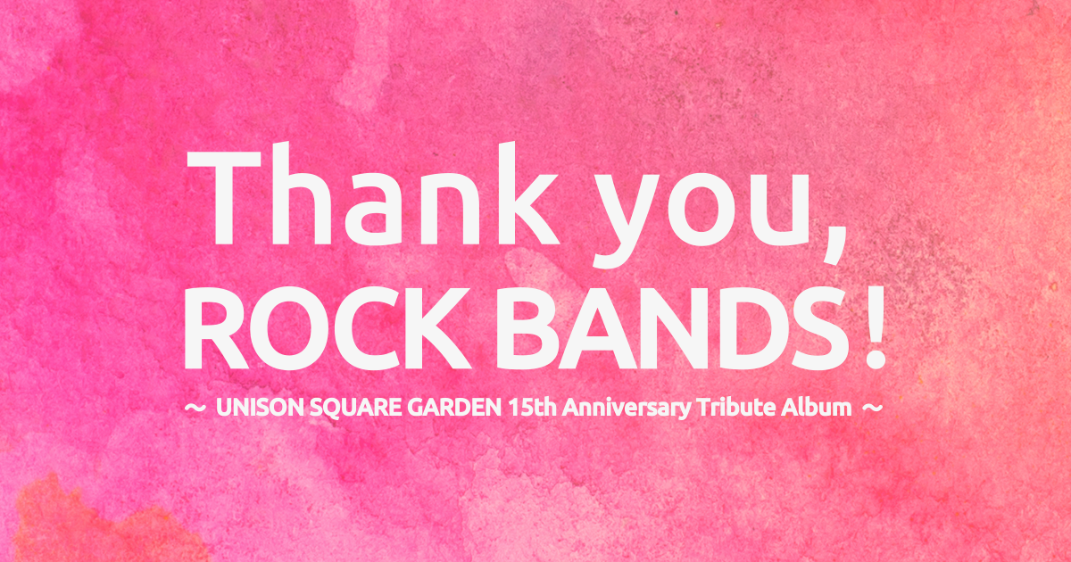 Thank You Rock Bands Unison Square Garden